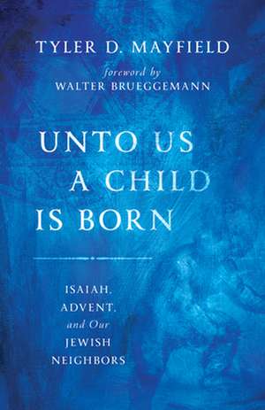 Unto Us a Child Is Born de Tyler D Mayfield