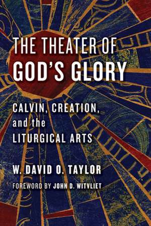 The Theater of God's Glory de W. David O. Taylor