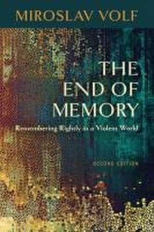 The End of Memory de Miroslav Volf