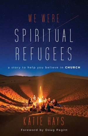 We Were Spiritual Refugees de Katie Hays