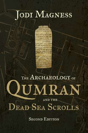 The Archaeology of Qumran and the Dead Sea Scrolls, 2nd Ed. de Jodi Magness