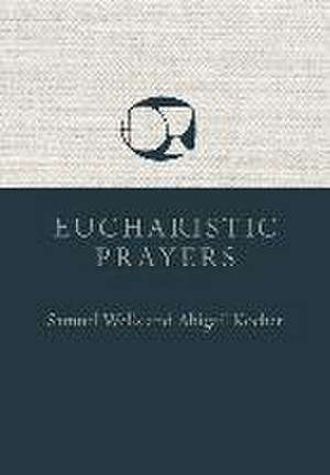 Wells, S: Eucharistic Prayers