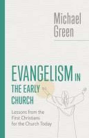 Evangelism in the Early Church de Michael Green