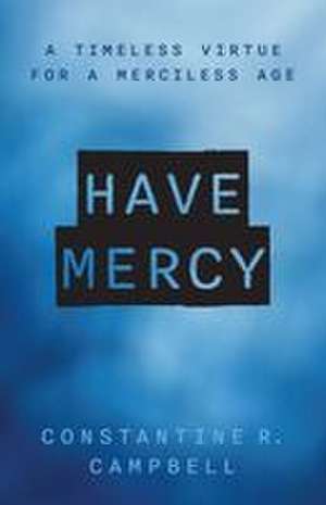 Have Mercy de Constantine R. Campbell