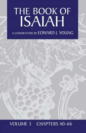 The Book of Isaiah, Volume 3 de Edward J Young