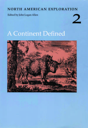 North American Exploration, Volume 2: A Continent Defined de John Logan Allen