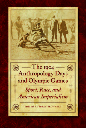 The 1904 Anthropology Days and Olympic Games: Sport, Race, and American Imperialism de Susan Brownell