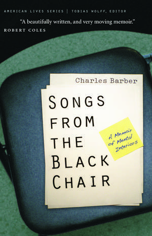 Songs from the Black Chair: A Memoir of Mental Interiors de Charles Barber