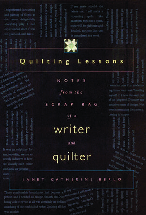 Quilting Lessons: Notes from the Scrap Bag of a Writer and Quilter de Janet Catherine Berlo