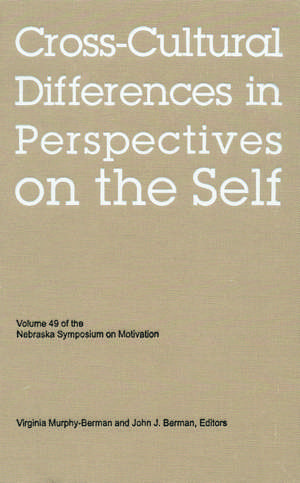 Nebraska Symposium on Motivation, 2002, Volume 49: Cross-Cultural Differences in Perspectives on the Self de Nebraska Symposium