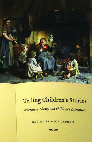 Telling Children's Stories: Narrative Theory and Children's Literature de Michael Cadden