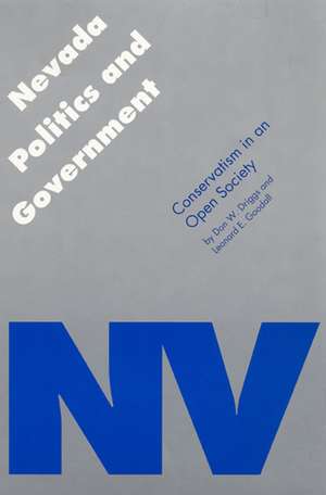 Nevada Politics and Government: Conservatism in an Open Society de Leonard E. Goodall