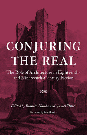 Conjuring the Real: The Role of Architecture in Eighteenth- and Nineteenth-Century Fiction de Rumiko Handa