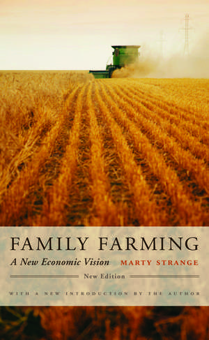 Family Farming: A New Economic Vision, New Edition de Marty Strange