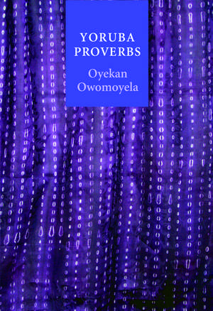 Yoruba Proverbs de Oyekan Owomoyela