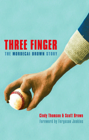 Three Finger: The Mordecai Brown Story de Cindy Thomson