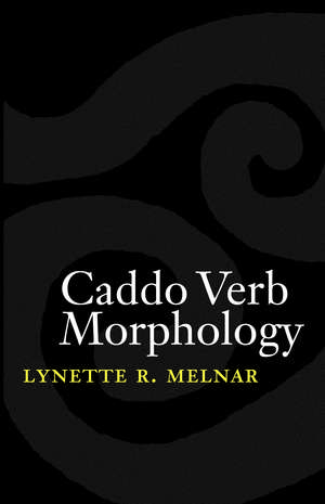 Caddo Verb Morphology de Lynette R. Melnar