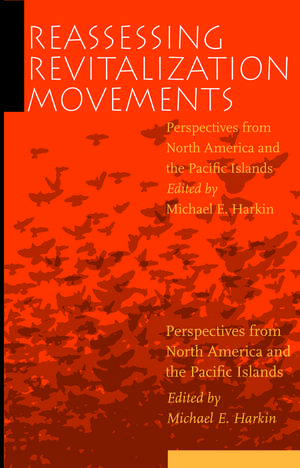 Reassessing Revitalization Movements – Perspectives from North America and the Pacific Islands de Michael E. Harkin