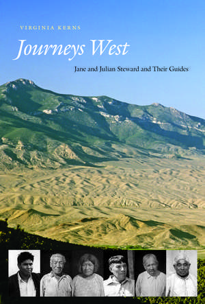 Journeys West: Jane and Julian Steward and Their Guides de Virginia Kerns