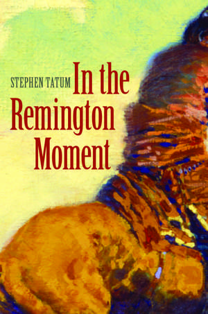 In the Remington Moment de Stephen Tatum