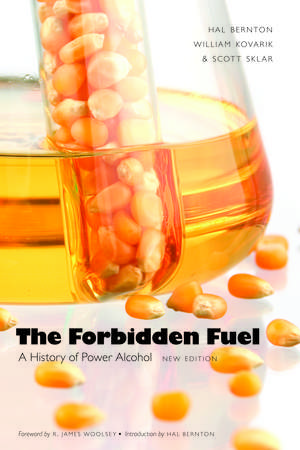 The Forbidden Fuel: A History of Power Alcohol, New Edition de Hal Bernton