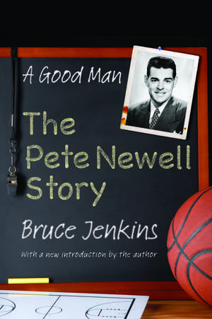 A Good Man: The Pete Newell Story de Bruce Jenkins