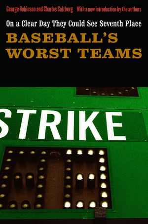 On a Clear Day They Could See Seventh Place: Baseball's Worst Teams de George Robinson