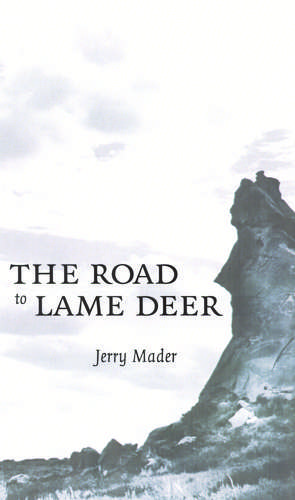 The Road to Lame Deer de Jerry Mader