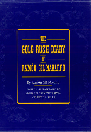 The Gold Rush Diary of Ramón Gil Navarro de Ramón Gil Navarro