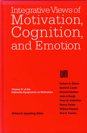 Nebraska Symposium on Motivation, 1993, Volume 41: Integrative Views of Motivation, Cognition, and Emotion de Nebraska Symposium