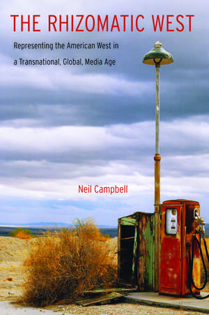 The Rhizomatic West: Representing the American West in a Transnational, Global, Media Age de Neil Campbell