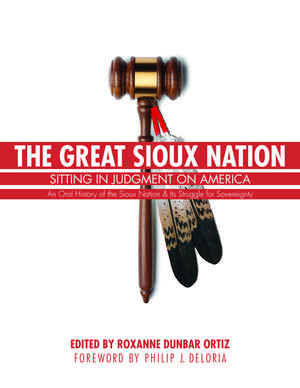 The Great Sioux Nation: Sitting in Judgment on America de Roxanne Dunbar Ortiz