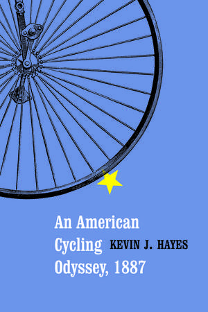 An American Cycling Odyssey, 1887 de Kevin J. Hayes