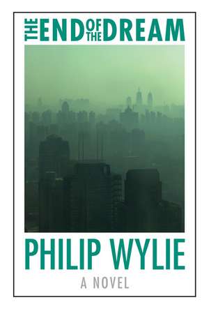 The End of the Dream de Philip Wylie