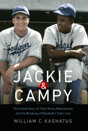 Jackie and Campy: The Untold Story of Their Rocky Relationship and the Breaking of Baseball's Color Line de William C. Kashatus