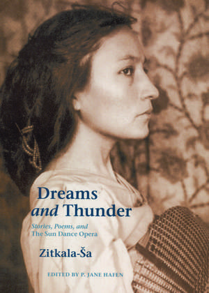 Dreams and Thunder: Stories, Poems, and The Sun Dance Opera de Zitkala-Sa