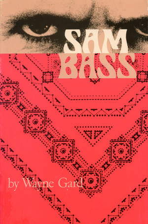 Sam Bass de Wayne Gard