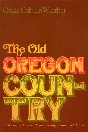 The Old Oregon Country de O Winther