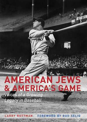 American Jews and America's Game: Voices of a Growing Legacy in Baseball de Larry Ruttman