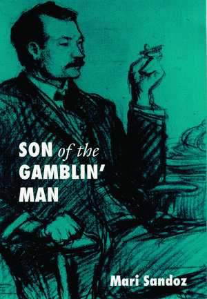 Son of the Gamblin' Man: The Youth of an Artist de Mari Sandoz