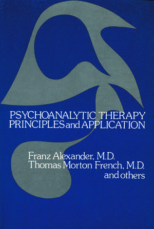 Psychoanalytic Therapy: Principles and Application de Franz Alexander