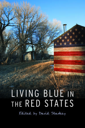 Living Blue in the Red States de David Starkey