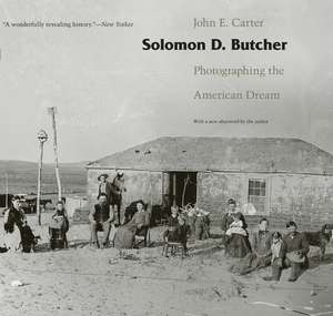 Solomon D. Butcher: Photographing the American Dream de John E. Carter