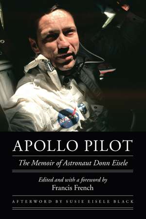 Apollo Pilot: The Memoir of Astronaut Donn Eisele de Donn Eisele