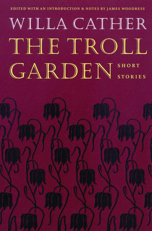 The Troll Garden: Short Stories de Willa Cather