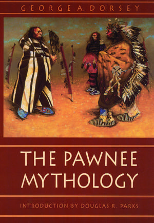 The Pawnee Mythology de George A. Dorsey