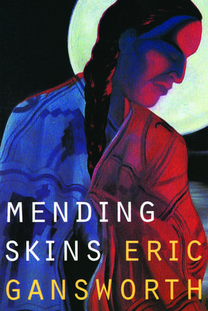 Mending Skins de Eric Gansworth