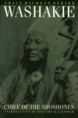 Washakie, Chief of the Shoshones de Grace Raymond Hebard