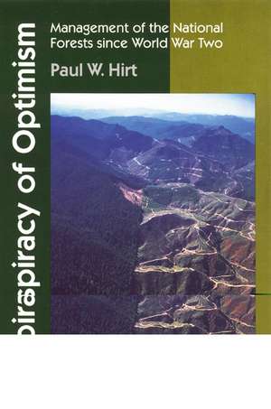 A Conspiracy of Optimism: Management of the National Forests since World War Two de Paul W. Hirt