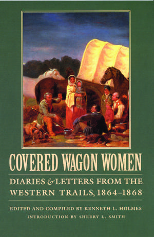 Covered Wagon Women, Volume 9: Diaries and Letters from the Western Trails, 1864-1868 de Kenneth L. Holmes